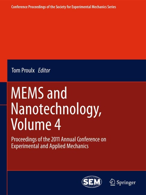 MEMS and Nanotechnology, Volume 4: Proceedings of the 2011 Annual Conference on Experimental and Applied Mechanics