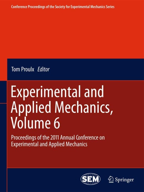 Experimental and Applied Mechanics, Volume 6: Proceedings of the 2011 Annual Conference on Experimental and Applied Mechanics