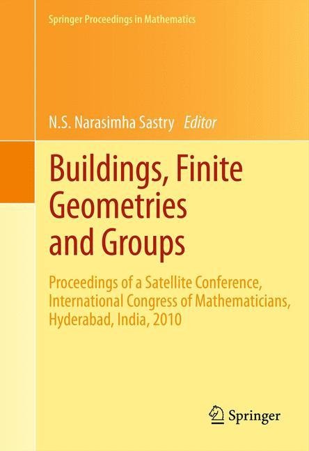 Buildings, Finite Geometries and Groups: Proceedings of a Satellite Conference, International Congress of Mathematicians, Hyderabad, India, 2010