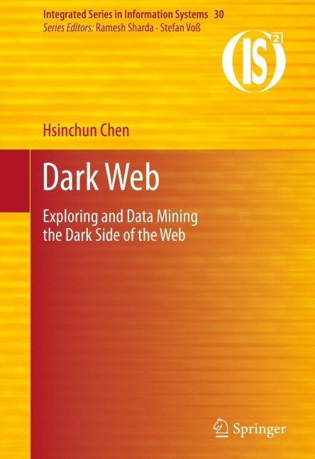 Dark Web: Exploring and Data Mining the Dark Side of the Web