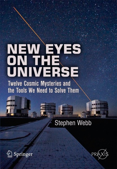 New Eyes on the Universe: Twelve Cosmic Mysteries and the Tools We Need to Solve Them