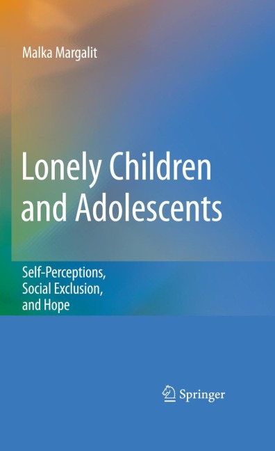 Lonely Children and Adolescents: Self-Perceptions, Social Exclusion, and Hope