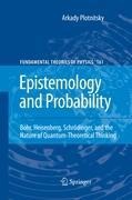 Epistemology and Probability: Bohr, Heisenberg, Schrödinger, and the Nature of Quantum-Theoretical Thinking