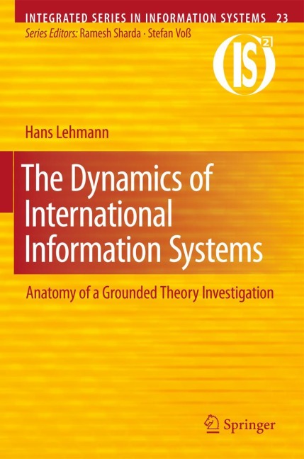 The Dynamics of International Information Systems: Anatomy of a Grounded Theory Investigation