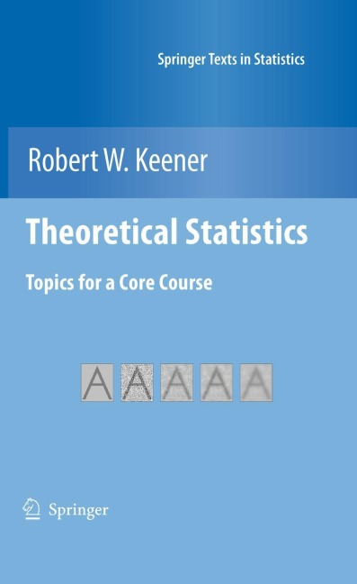 Theoretical Statistics: Topics for a Core Course