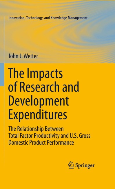 The Impacts of Research and Development Expenditures: The Relationship Between Total Factor Productivity and U.S. Gross Domestic Product Performance