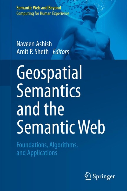 Geospatial Semantics and the Semantic Web: Foundations, Algorithms, and Applications