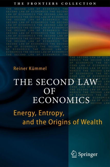 The Second Law of Economics: Energy, Entropy, and the Origins of Wealth