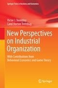 New Perspectives on Industrial Organization: With Contributions from Behavioral Economics and Game Theory