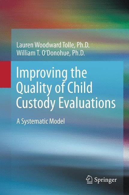 Improving the Quality of Child Custody Evaluations: A Systematic Model