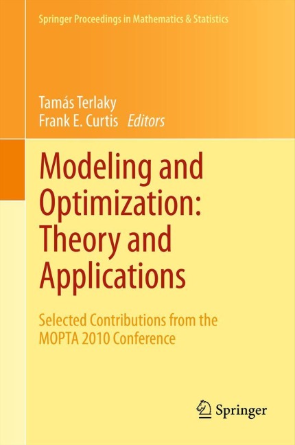 Modeling and Optimization: Theory and Applications: Selected Contributions from the MOPTA 2010 Conference