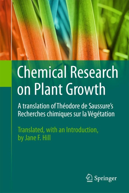 Chemical Research on Plant Growth: A translation of Théodore de Saussures Recherches chimiques sur la Végétation by Jane F. Hill