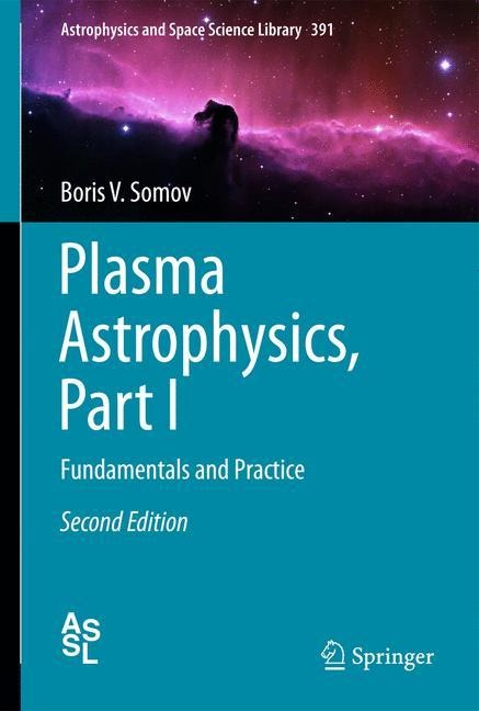 Plasma Astrophysics, Part I: Fundamentals and Practice