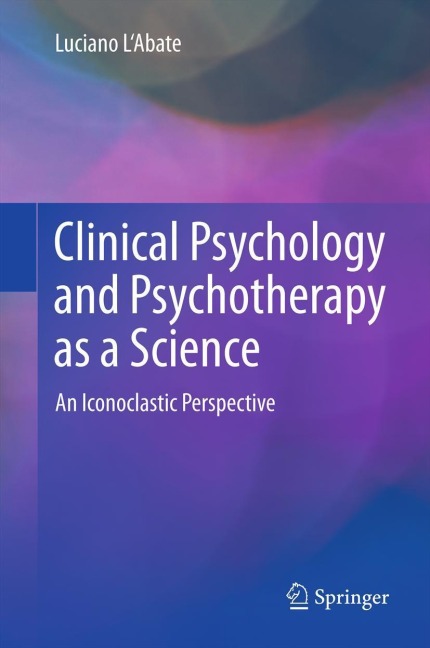 Clinical Psychology and Psychotherapy as a Science: An Iconoclastic Perspective