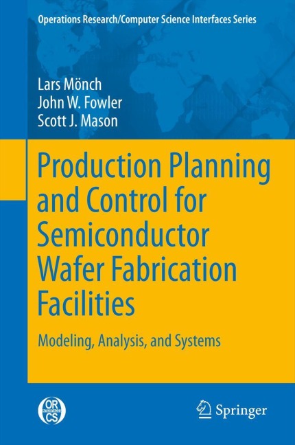 Production Planning and Control for Semiconductor Wafer Fabrication Facilities: Modeling, Analysis, and Systems