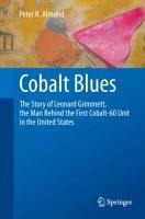 Cobalt Blues: The Story of Leonard Grimmett, the Man Behind the First Cobalt-60 Unit in the United States