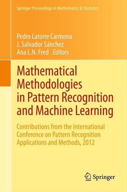 Mathematical Methodologies in Pattern Recognition and Machine Learning: Contributions from the International Conference on Pattern Recognition Applications and Methods, 2012