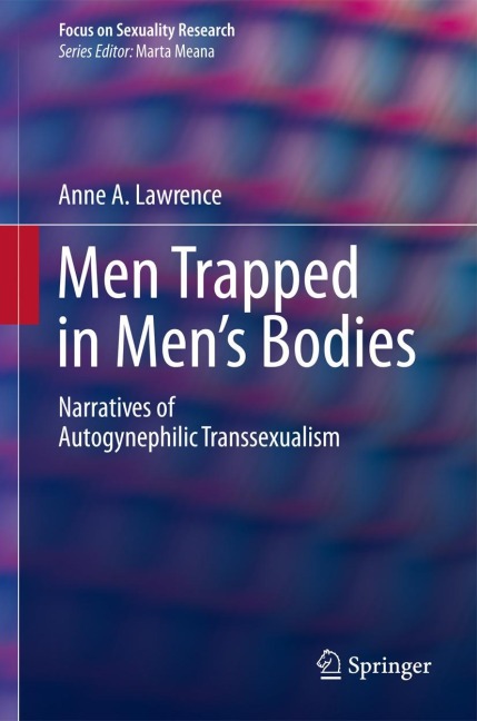 Men Trapped in Mens Bodies: Narratives of Autogynephilic Transsexualism