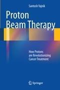 Proton Beam Therapy: How Protons are Revolutionizing Cancer Treatment