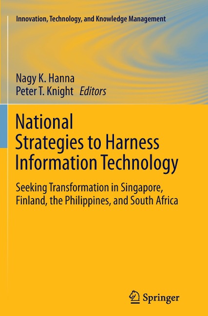 National Strategies to Harness Information Technology: Seeking Transformation in Singapore, Finland, the Philippines, and South Africa