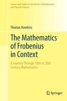 The Mathematics of Frobenius in Context: A Journey Through 18th to 20th Century Mathematics
