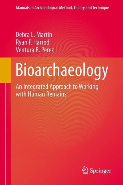 Bioarchaeology: An Integrated Approach to Working with Human Remains