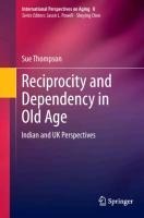 Reciprocity and Dependency in Old Age: Indian and UK Perspectives