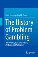 The History of Problem Gambling: Temperance, Substance Abuse, Medicine, and Metaphors