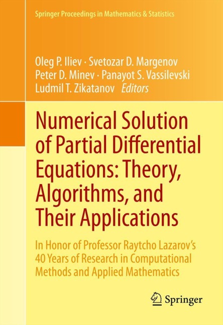 Numerical Solution of Partial Differential Equations: Theory, Algorithms, and Their Applications: In Honor of Professor Raytcho Lazarovs 40 Years of Research in Computational Methods and Applied Mathematics