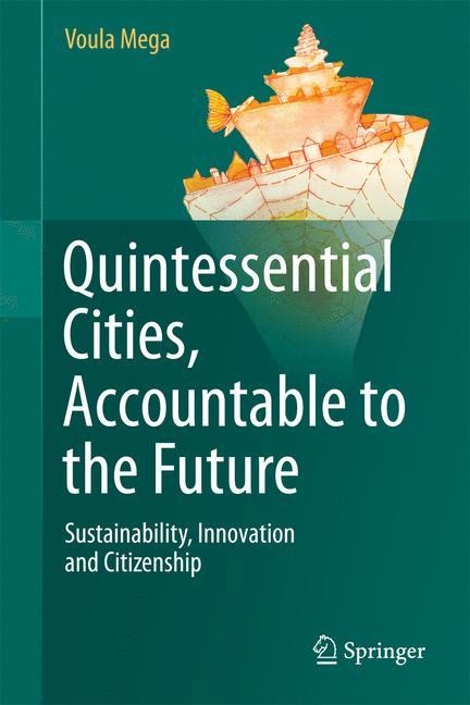 Quintessential Cities, Accountable to the Future: Sustainability, Innovation and Citizenship