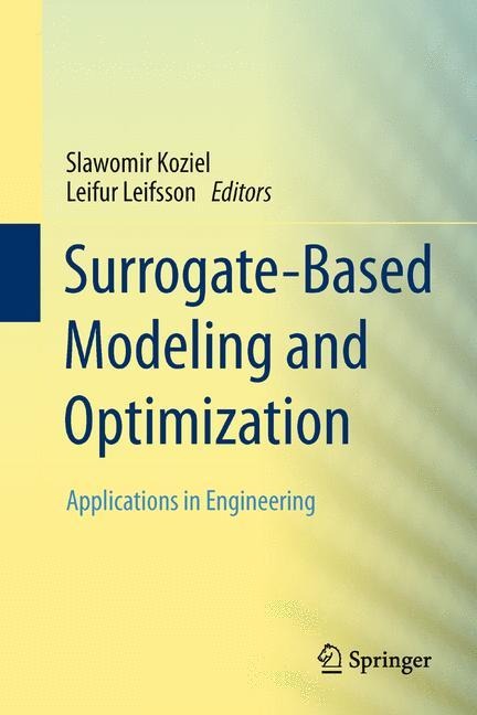 Surrogate-Based Modeling and Optimization: Applications in Engineering