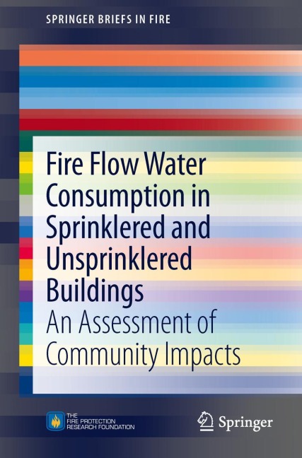 Fire Flow Water Consumption in Sprinklered and Unsprinklered Buildings: An Assessment of Community Impacts