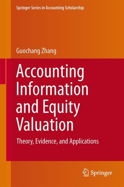 Accounting Information and Equity Valuation: Theory, Evidence, and Applications