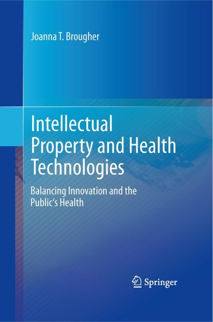 Intellectual Property and Health Technologies: Balancing Innovation and the Publics Health
