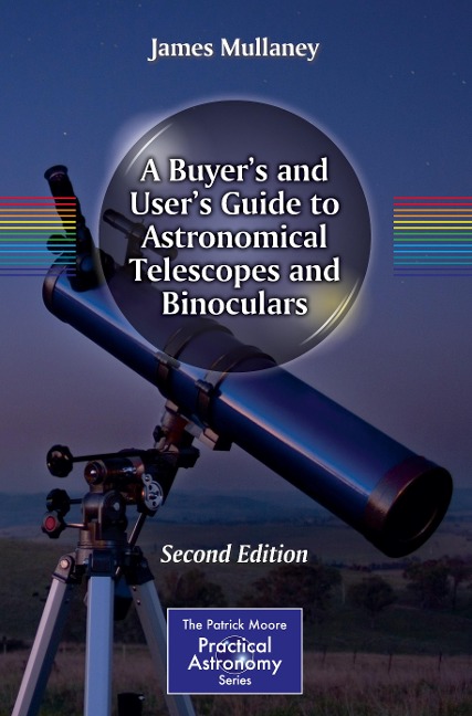 A Buyers and Users Guide to Astronomical Telescopes and Binoculars