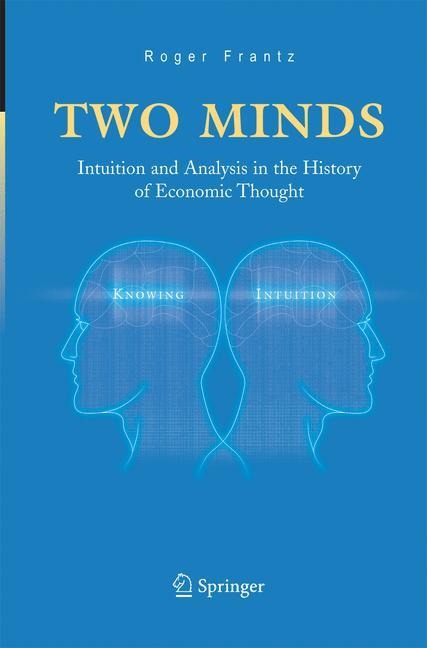 Two Minds: Intuition and Analysis in the History of Economic Thought