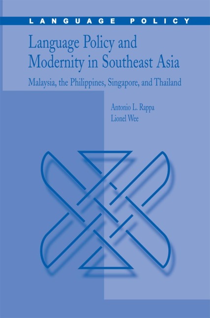Language Policy and Modernity in Southeast Asia: Malaysia, the Philippines, Singapore, and Thailand