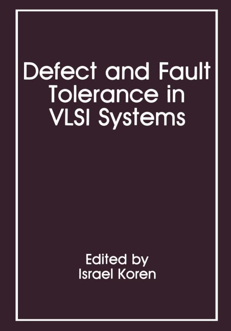 Defect and Fault Tolerance in VLSI Systems: Volume 1