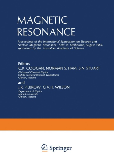 Magnetic Resonance: Proceedings of the International Symposium on Electron and Nuclear Magnetic Resonance, held in Melbourne, August 1969, sponsored by the Australian Academy of Science