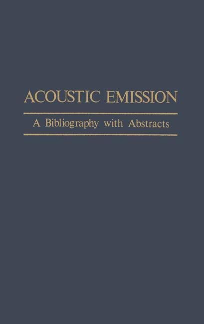 Acoustic Emission: A Bibliography with Abstracts