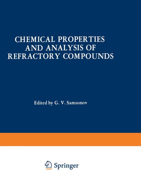 Chemical Properties and Analysis of Refractory Compounds / Khimicheskie Svoistva I Metody Analiza Tugoplavkikh Soedinenii / &#1061;&#1080;&#1084;&#1080;&#1095;&#1077;&#1089;&#1082;&#1080;&#1077; &#1057;&#1074;&#1086;&#1081;&#1089;&#1090;&#1074;&#1072; &#1