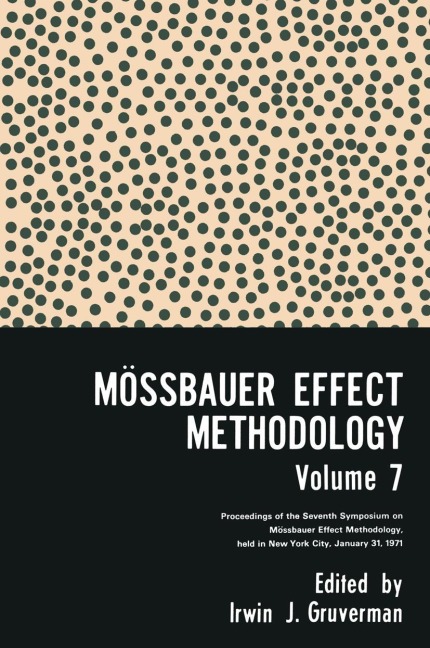 Mössbauer Effect Methodology Volume 7: Proceedings of the Seventh Symposium on Mössbauer Effect Methodology New York City, January 31, 1971