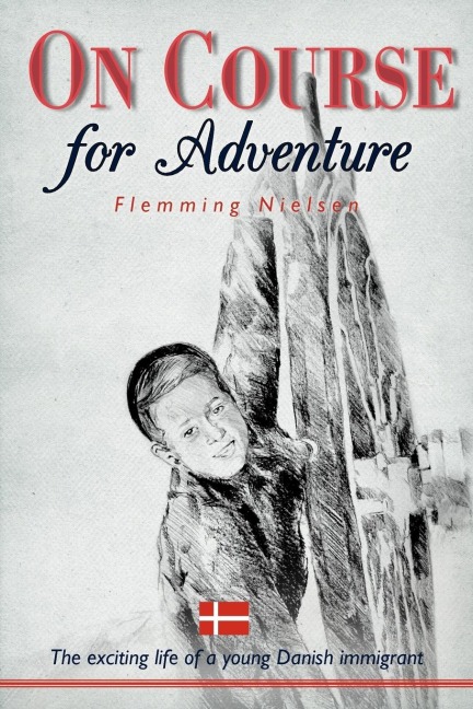 On Course for Adventure: The Exciting Life of a Young Danish Immigrant