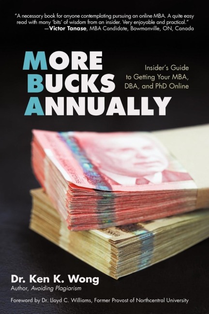 More Bucks Annually: Insiders Guide to Getting Your MBA, DBA, and PhD Online