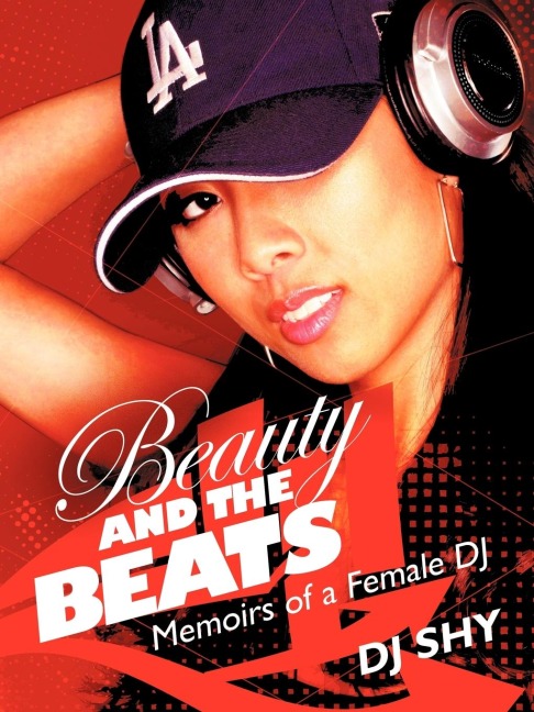 Beauty and the Beats: Memoirs of a Female DJ