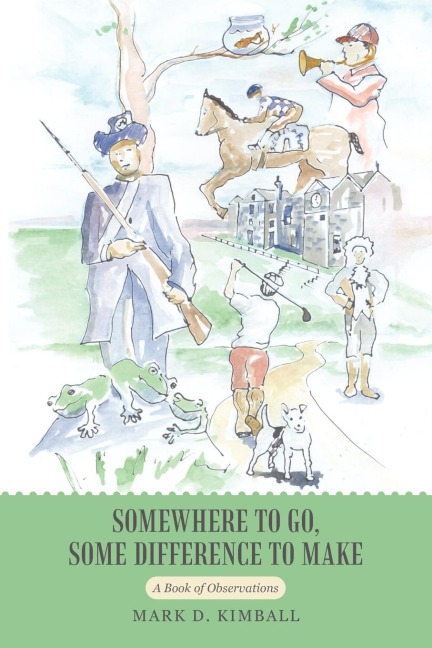 Somewhere to Go, Some Difference to Make: A Book of Observations