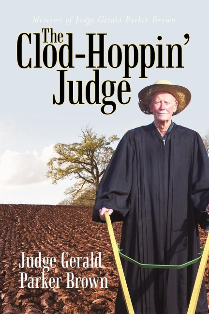 The Clod-Hoppin Judge: Memoirs of Judge Gerald Parker Brown