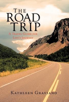 The Road Trip: A Travel Guide for Lifes Journey
