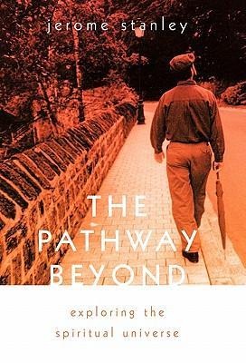 The Pathway Beyond: Exploring the Spiritual Universe