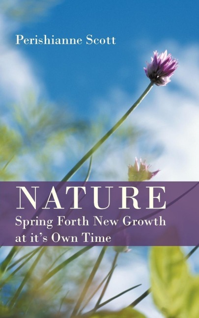 Nature - Spring Forth New Growth at Its Own Time